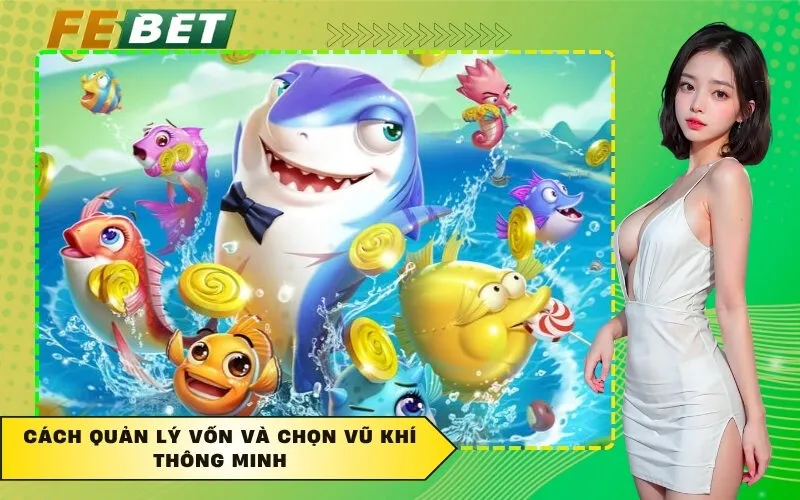 Cách quản lý vốn và chọn vũ khí thông minh