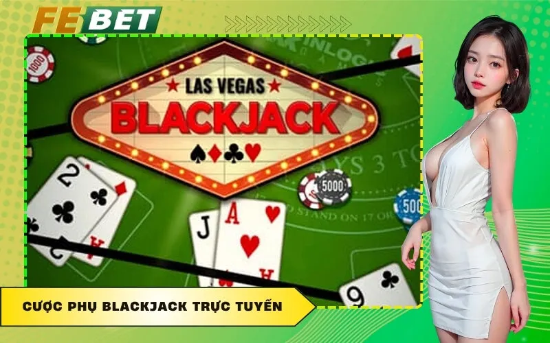 Cược Phụ Blackjack Trực Tuyến