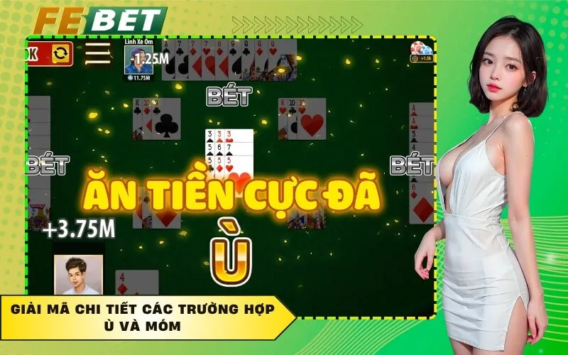 Giải mã chi tiết các trường hợp Ù và Móm