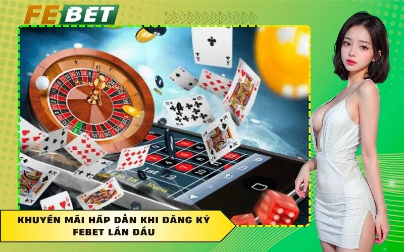 Khuyến mãi hấp dẫn khi đăng ký FEBET lần đầu