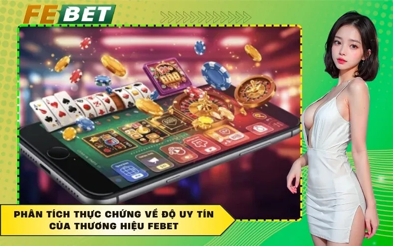 Phân tích thực chứng về độ uy tín của thương hiệu FEBET